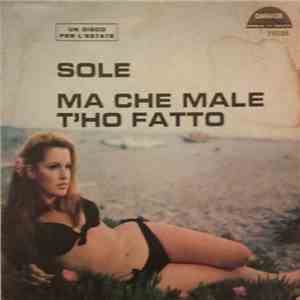 Sandro , Gianni , Silvano  - Sole / Ma Che Male T'Ho Fatto FLAC