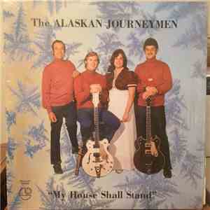 The Alaskan Journeymen - My House Shall Stand FLAC