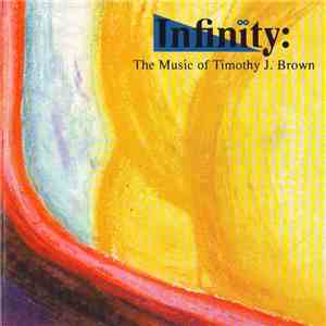 Timothy J. Brown - Infinity: The Music Of Timothy J. Brown FLAC