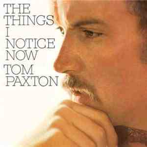 Tom Paxton - The Things I Notice Now FLAC