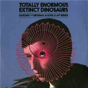 Totally Enormous Extinct Dinosaurs - Garden (Original & Soul Clap Remix) FLAC