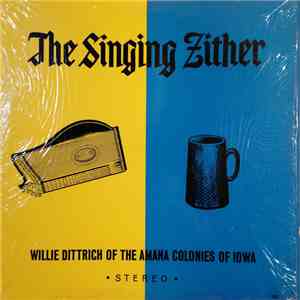 Willie Dittrich Of The Amana Colonies Of Iowa - The Singing Zither FLAC