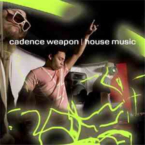 Cadence Weapon - House Music FLAC