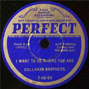 Callahan Brothers - I Want To Be Where You Are / Away Out There FLAC