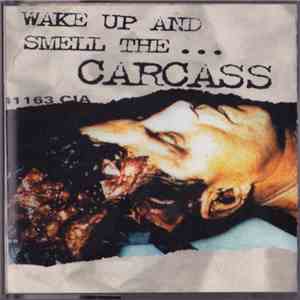 Carcass - Wake Up And Smell The... FLAC