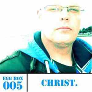 Christ. - Egg Box 005 FLAC