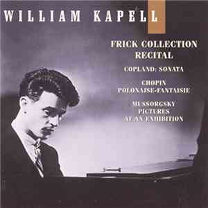Copland, Chopin, Mussorgsky, William Kapell - Sonata / Polonaise-Fantaisie / Pictures At An Exhibition (Fricke Collection Recital) FLAC