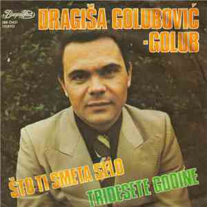 Dragiša Golubović Golub - Tridesete Godine / Što Ti Smeta Selo FLAC