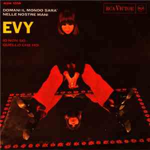 Evy - Domani Il Mondo Sarà Nelle Nostre Mani / Io Non So Quello Che Ho FLAC