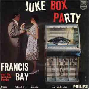 Francis Bay And His Juke-Box Combo - Juke Box Party FLAC