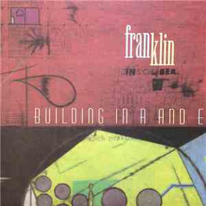 Franklin  - Building In A And E FLAC