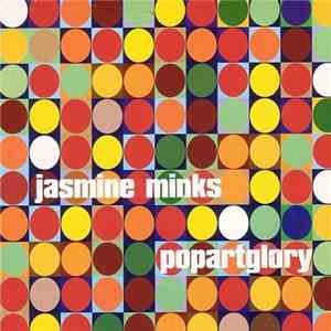 Jasmine Minks - Popartglory FLAC