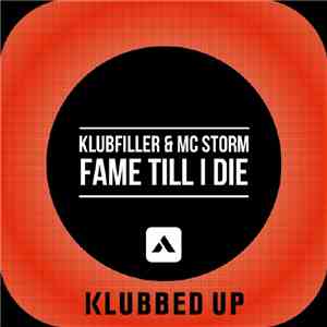 Klubfiller & MC Storm - Fame Till I Die FLAC