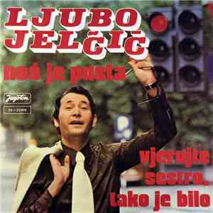Ljubo Jelčić - Noć Je Pusta / Vjerujte Sestro, Tako Je Bilo FLAC