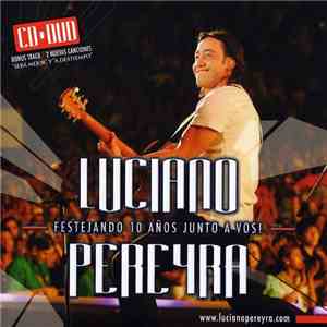 Luciano Pereyra - Festejando 10 Años Junto A Vos! FLAC