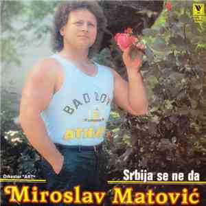 Miroslav Matović - Srbija Se Ne Da FLAC