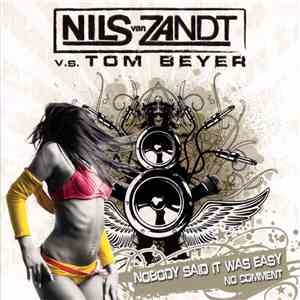 Nils Van Zandt V.s. Tom Beyer - Nobody Said It Was Easy - No Comment FLAC