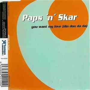 Paps 'n' Skar - You Want My Love (Din Don Da Da) FLAC