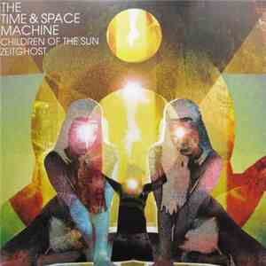 The Time And Space Machine - Children Of The Sun & Zeitghost FLAC
