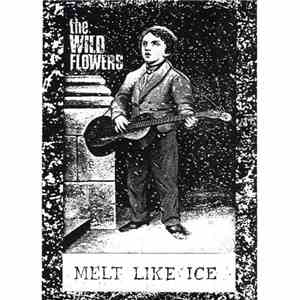 The Wild Flowers - Melt Like Ice FLAC