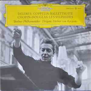 Delibes / Chopin - Douglas, Berliner Philharmoniker, Herbert von Karajan - Coppelia-Ballettsuite / Les Sylphides FLAC
