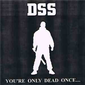 DSS - You're Only Dead Once... ...Don't Ever Come Back FLAC
