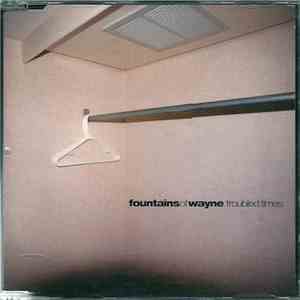 Fountains Of Wayne - Troubled Times FLAC