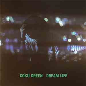 Goku Green - Dream Life FLAC