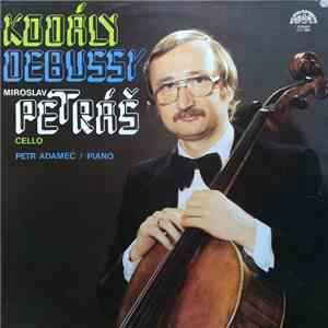 Kodály / Debussy, Miroslav Petráš, Petr Adamec - Sonata For Solo Cello, Op. 8 / Sonata In D Minor For Cello And Piano FLAC