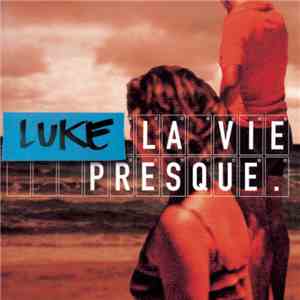 Luke  - La Vie Presque FLAC