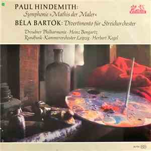Paul Hindemith, Béla Bartók, Dresdner Philharmonie, Heinz Bongartz, Rundfunk-Kammerorchester Leipzig . Herbert Kegel - Symphonie "Mathis Der Maler" / Divertimento Für Streichorchester FLAC