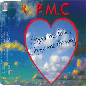P.M.C - Show Me Love, Show Me The Way FLAC