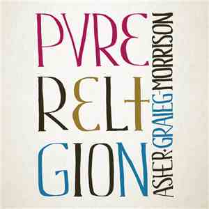 Asher Graieg-Morrison - Pure Religion FLAC