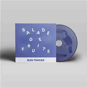Bleu Toucan - Salade De Fruits FLAC