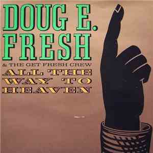 Doug E. Fresh & The Get Fresh Crew - All The Way To Heaven FLAC
