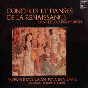 Ensemble Musica Antiqua De Vienne, Bernhard Klebel  - Concerts Et Danses De La Renaissance Dans Les Cours D'Europe FLAC