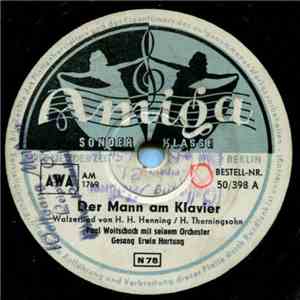 Erwin Hartung, Orchester Paul Woitschach - Der Mann Am Klavier / Was Nützt Denn Dem Seemann Seine Heuer FLAC
