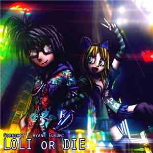 Goreshit / Ayane Fukumi - Loli Or Die FLAC