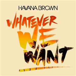 Havana Brown - Whatever We Want FLAC