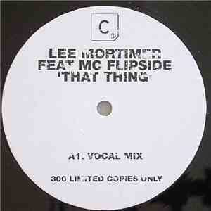 Lee Mortimer Feat. MC Flipside - That Thing FLAC