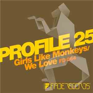 Profile 25 - Girls Like Monkeys / We Love FLAC