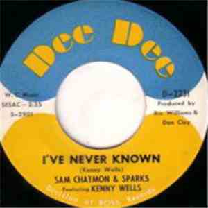 Sam Chatmon & Sparks Featuring Kenny Wells - I Can't Believe It / I've Never Known FLAC