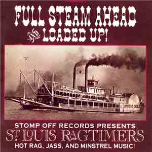 St. Louis Ragtimers - Full Steam Ahead And Loaded Up! FLAC