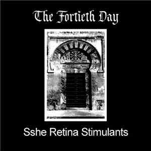 The Fortieth Day & Sshe Retina Stimulants - The Fortieth Day & Sshe Retina Stimulants FLAC
