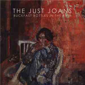 The Just Joans - Buckfast Bottles In The Rain FLAC