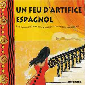 Various - Un Feu D'artifice Espagnol (Les Chefs-d'oeuvre De La Musique Classique Espagnole) FLAC
