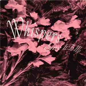 Whispers - Give It To Me FLAC