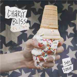 Charly Bliss - Soft Serve FLAC