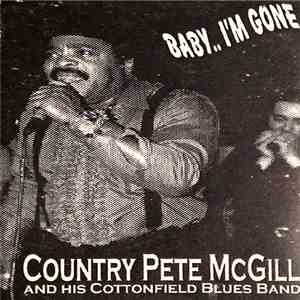 Country Pete McGill And His Cottonfield Blues Band - Baby.. I'm Gone FLAC
