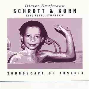 Dieter Kaufmann - Schrott & Korn: Eine Abfallsymphonie FLAC